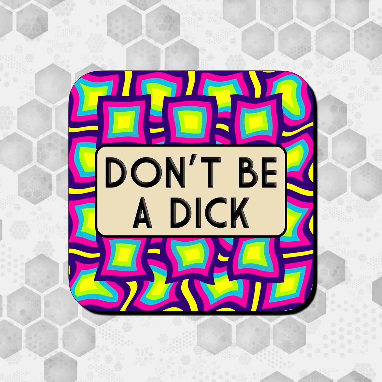 DON'T BE A DICK